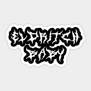 ELDRITCH baby (white text) Sticker